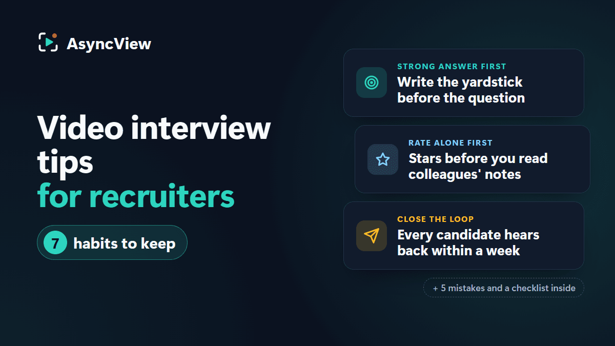 Video interview tips for recruiters: 7 habits that make screening fairer and faster
